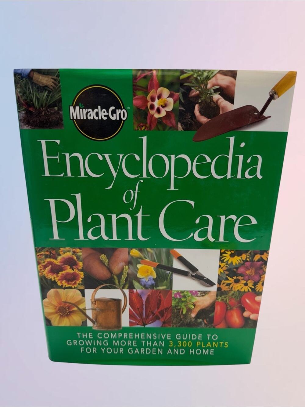 MIRACLE GROW ENCYCLOPEDIA OF PLANT CARE Full Color Hardcover Book